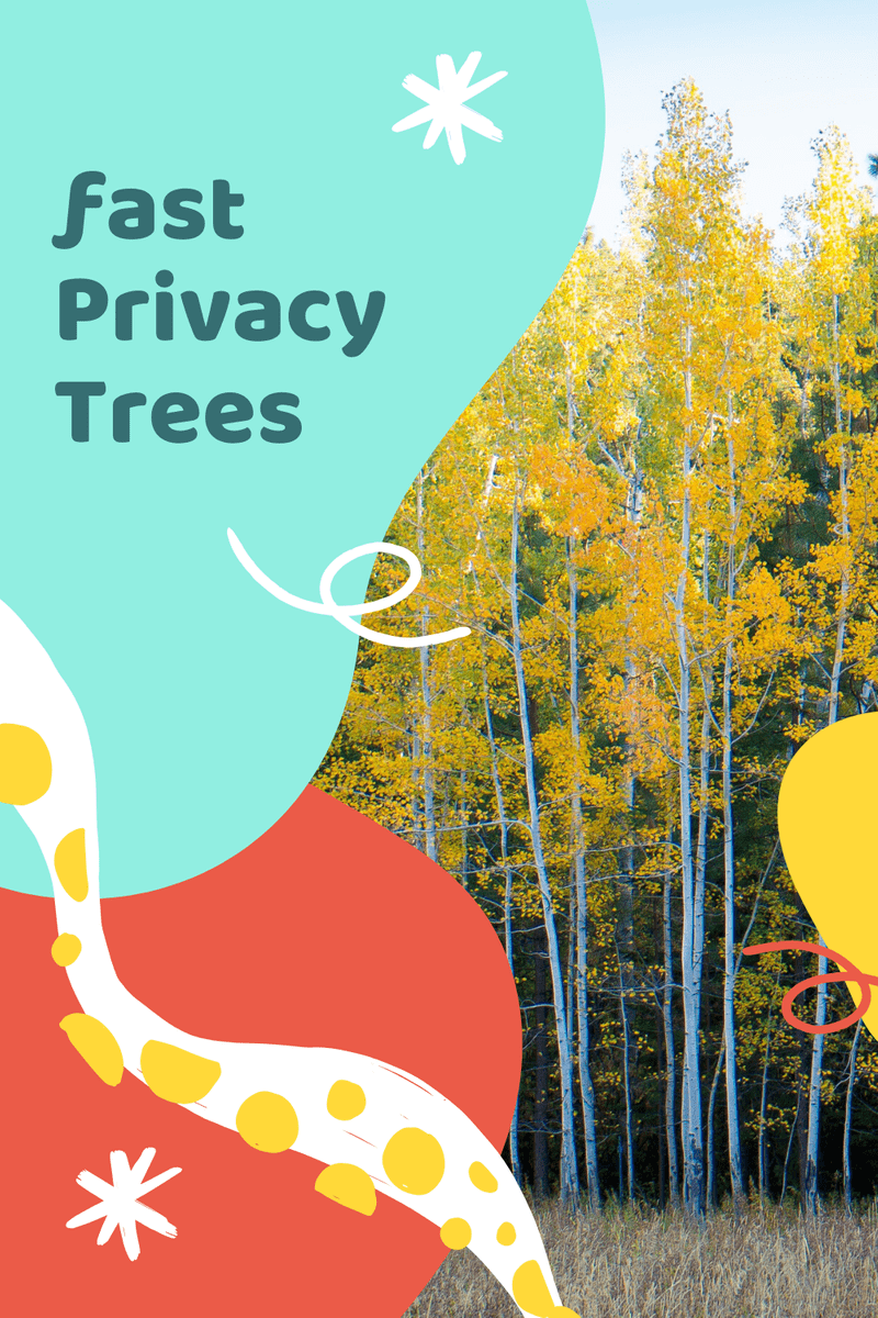 Fast Growing Trees For Privacy [2020 Review]
